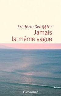 Frederic Schiffter - Jamais la même vague