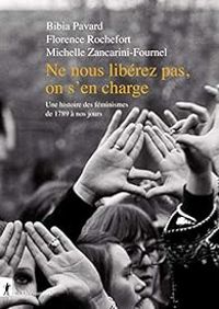 Couverture du livre Ne nous libérez pas, on s'en charge - Michelle Zancarini Fournel - Florence Rochefort - Bibia Pavard