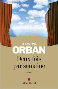 Christine Orban - Deux fois par semaine