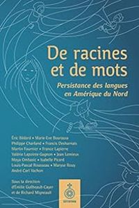 Couverture du livre De racines et de mots - Maryse Rouy - Francis Desharnais - Jean Lemieux - Martin Fournier - Ric Bedard - Maya Ombasic - Marie Ve Bourassa - Francis Lapierre - Isabelle Picard - Philippe Charland - Valerie Lapointe Gagnon - Louis Pascal Rousseau - Andre Carl Vachon