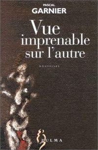 Couverture du livre Vue imprenable sur l'autre - Pascal Garnier