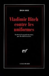 Couverture du livre Vladimir Ilitch contre les uniformes - Rolo Diez