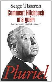 Couverture du livre Comment Hitchcock m'a guéri - Serge Tisseron