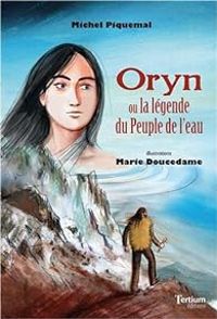 Couverture du livre Oryn ou la légende du Peuple de l'eau - Michel Piquemal - Marie Doucedame