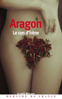 Louis Aragon - Le Con d'Irène