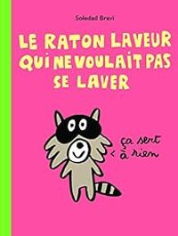 Couverture du livre Le raton laveur qui ne voulait pas se laver - Soledad Bravi