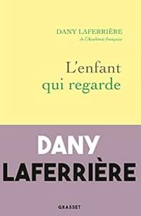 Dany Laferriere - L'enfant qui regarde