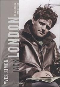 Couverture du livre Jack London : Le Vagabond magnifique - Yves Simon