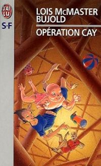 Couverture du livre Opération Cay - Lois Mcmaster Bujold