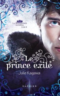 Couverture du livre Le prince exilé - Julie Kagawa