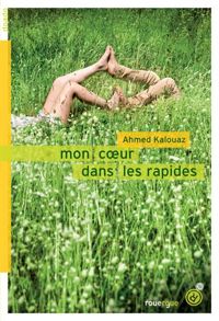 Couverture du livre Mon coeur dans les rapides - Ahmed Kalouaz