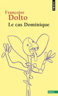 Couverture du livre Le cas Dominique - Francoise Dolto - Dolto Francoise