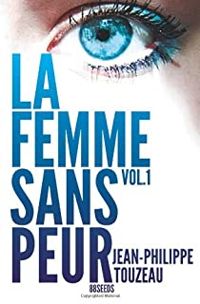 Couverture du livre La femme sans peur - Jean Philippe Touzeau