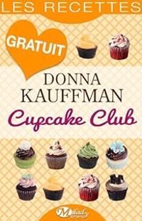 Couverture du livre Cupcake Club : Les Recettes - Donna Kauffman