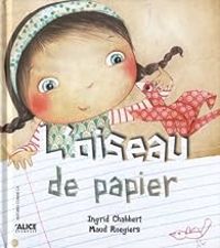 Ingrid Chabbert - Maud Roegiers - L'oiseau de papier