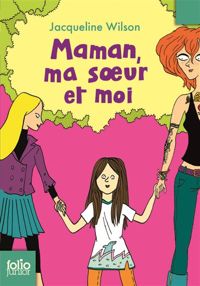 Jacqueline Wilson - Maman, ma soeur et moi