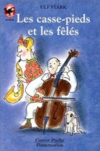 Couverture du livre Les casse-pieds et les fêlés - Ulf Stark