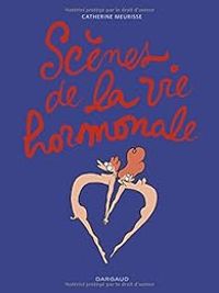 Couverture du livre Scènes de la vie hormonale - Catherine Meurisse