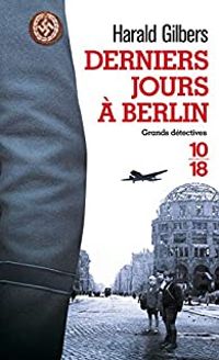 Harald Gilbers - Derniers jours à Berlin