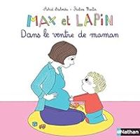 Astrid Desbordes - Pauline Martin - Max et Lapin : Dans le ventre de maman