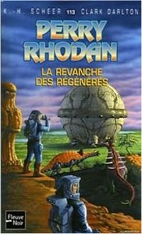 Karl Herbert Scheer - Clark Darlton - La revanche des regénérés