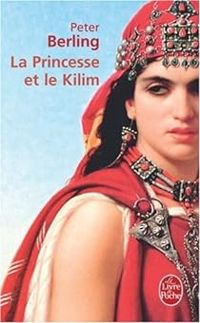 Couverture du livre La Princesse et le Kilim - Peter Berling - Olivier Mannoni