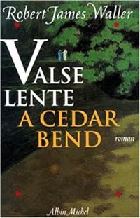 Robert James Waller - Valse lente à Cedar Bend