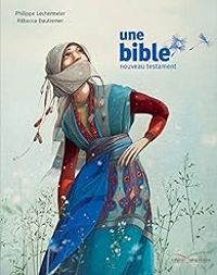 Couverture du livre Une bible - un nouveau testament - Philippe Lechermeier