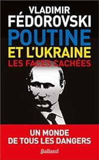 Couverture du livre Poutine et l'Ukraine : Les faces cachées - Vladimir Fedorovski