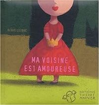 Couverture du livre Ma voisine est amoureuse - Regis Lejonc