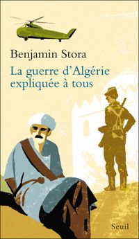 Couverture du livre La guerre d'Algérie expliquée à tous - Benjamin Stora