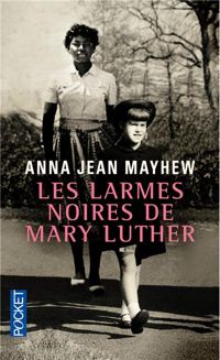 Anna Jean Mayhew - Les larmes noires de Mary Luther