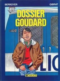 Jean Pierre Gibrat - Jackie Berroyer - Dossier Goudard