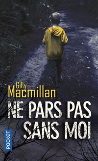 Gilly Macmillan - Ne pars pas sans moi