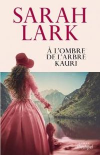 Sarah Lark - À l'ombre de l'arbre Kauri