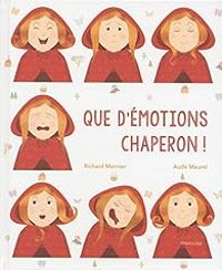 Couverture du livre Que d'émotions chaperon ! - Richard Marnier