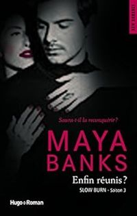 Maya Banks - Slow Burn Saison 3 Enfin réunis ? 