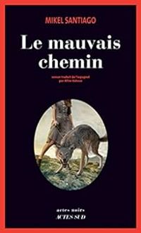 Mikel Santiago - Le mauvais chemin