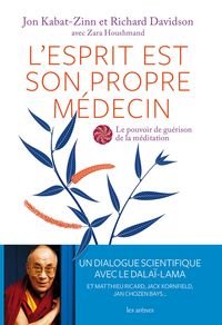 Couverture du livre L'esprit est son propre médecin - Jon Kabat Zinn - Zara Houshmand - Richard J Davidson