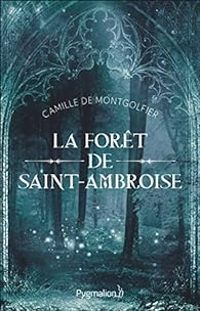 Camille De Montgolfier - La Forêt de Saint-Ambroise