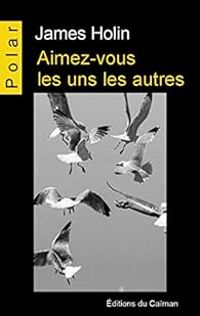 Couverture du livre Aimez-vous les uns les autres ! - James Holin