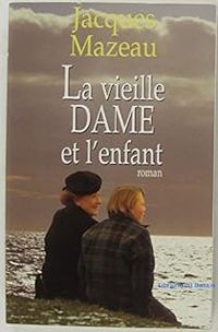 Couverture du livre La vieille dame et l'enfant - Jacques Mazeau