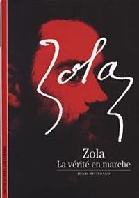 Henri Mitterand - Zola : La vérité en marche