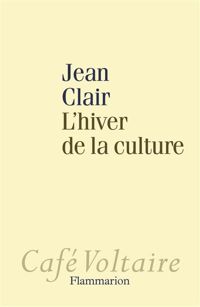 Jean Clair - L'hiver de la culture