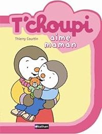 Thierry Courtin - T'choupi aime maman