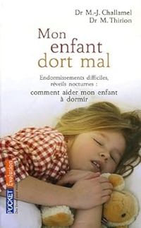 Docteur Marie Thirion - Marie Josephe Challamel - Marie Thirion - Mon enfant dort mal