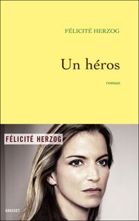 Couverture du livre Un héros: roman - Felicite Herzog