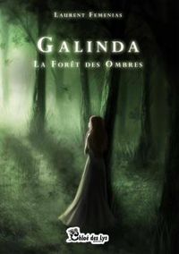 Couverture du livre Galinda : La forêt des ombres - Laurent Femenias