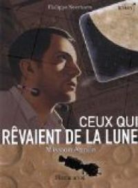 Couverture du livre Ceux qui rêvaient de la Lune : Mission Apollo - Philippe Nessmann