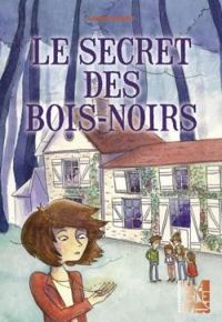 Agnes Marot - Le secret des Bois-Noirs